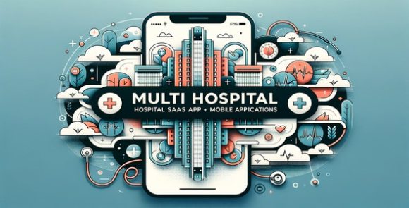 Multi Hospital – Hospital SaaS + Mobile Applications (22th October, 2023) Script
